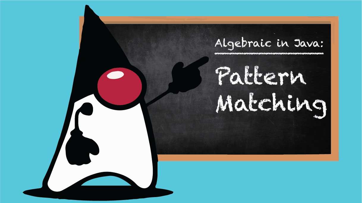 Algebraic in Java: Pattern Matching