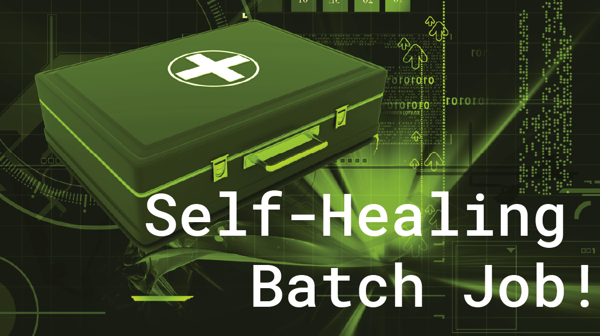 Self Healing Batch Job!